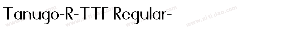 Tanugo-R-TTF Regular字体转换